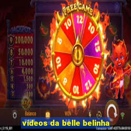 videos da belle belinha